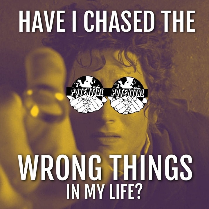 Have I chased the wrong things in my life?