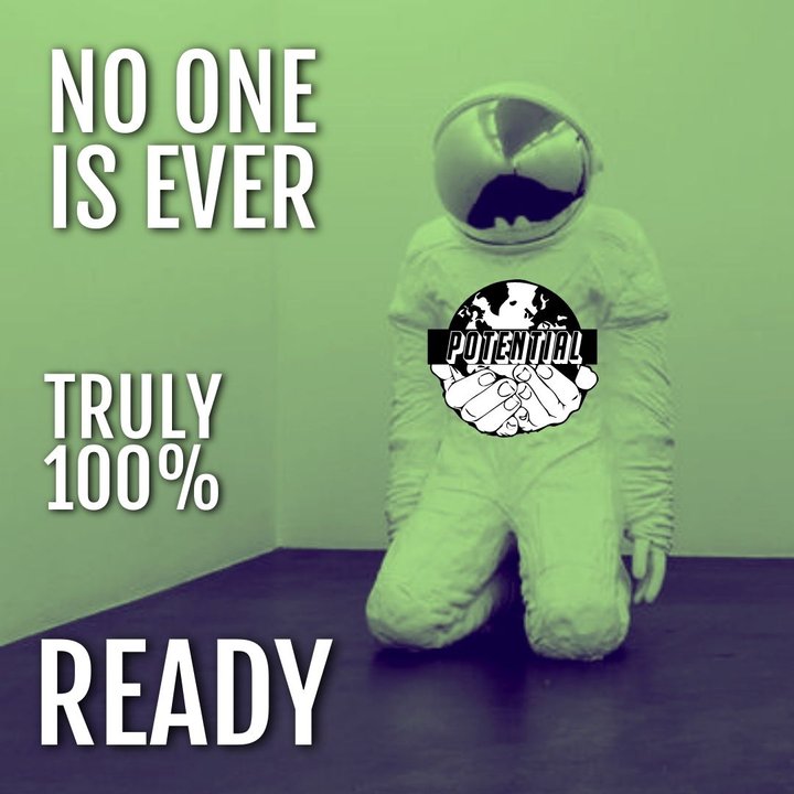 No one is ever truly, 100% ready