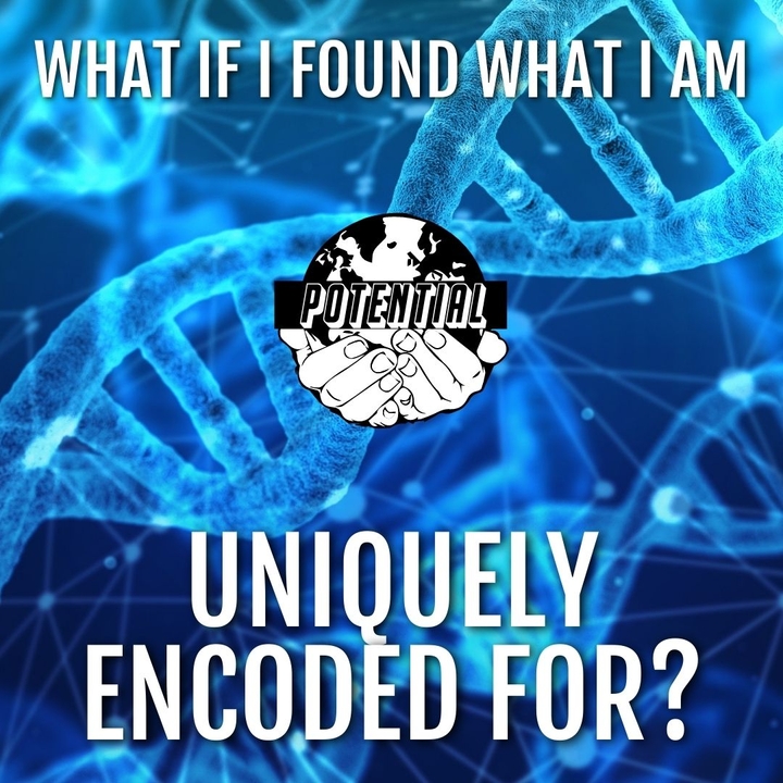 What if I found what I'm uniquely encoded for?