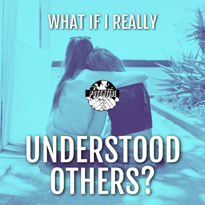 What if I really understood others?