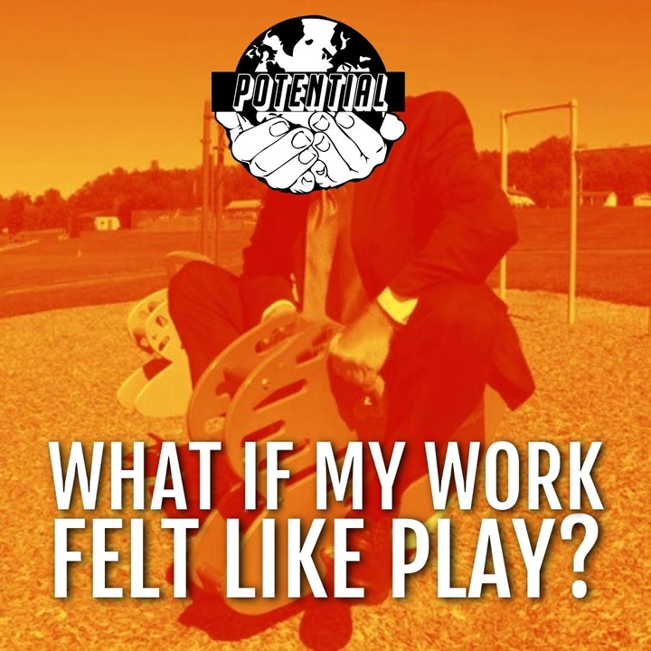 What if my work felt like play?